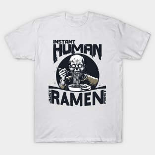 Zombie eating ramen - Instant human, just ramen first T-Shirt